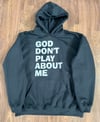 God Don’t Play About Me Unisex Hooded Sweatshirt