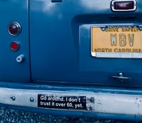 Image 2 of Bumper Sticker: “I don’t trust it over 60, yet”