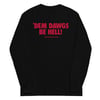 Men’s 'Dem Dawgs Be Hell! Black Long Sleeve Shirt