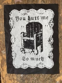 Image 2 of  You Hurt Me So Much Large Patch 