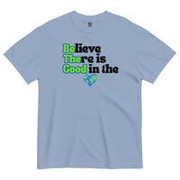 Image 6 of Believe There is Good in the World - Unisex T-Shirt