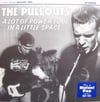 The Pullouts – A Lot Of Power Tool In A Little Space 7”