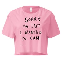 Image 7 of Sorry I’m late crop top