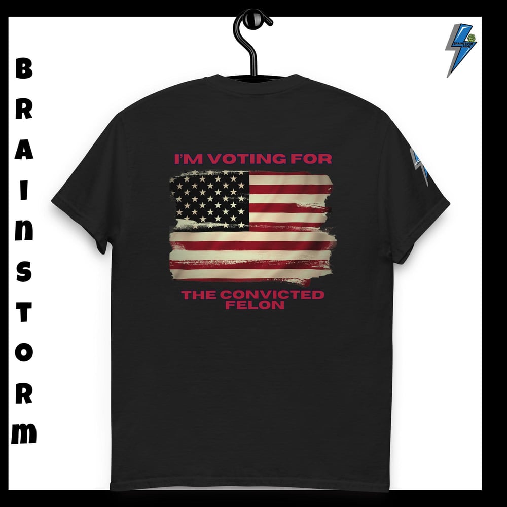 I'm voting for the Convicted Felon classic tee
