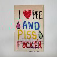 I ❤️ Pee And Piss, Fucker Paper