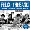 Felix! (The Band) – What To Do In Case Of Fire? CD