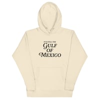 Image 3 of It's Still the Gulf of Mexico (Black Font) - Unisex Hoodie