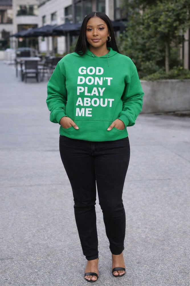 GOD DON’T PLAY ABOUT ME HOODED SWEATSHIRT