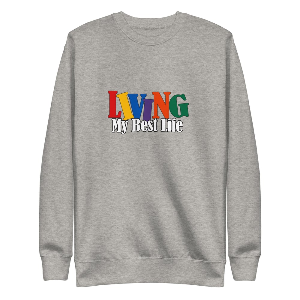 Image of Living My Best Life Unisex Premium Sweatshirt