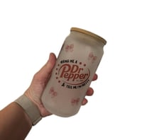 Image 1 of Bring me a Dr. Pepper & Tell me I’m pretty glass can
