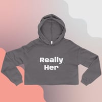 Image 2 of ‘’Really Her’’ JigIt Wear Women’s Crop Hoodie