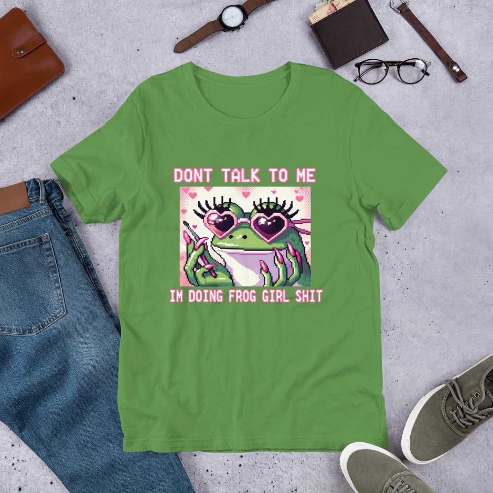 Image of Dont talk to me, I'm doing frog girl shit (Unisex T-Shirt)