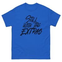 Image 3 of Still With The Extras blk font Unisex classic tee