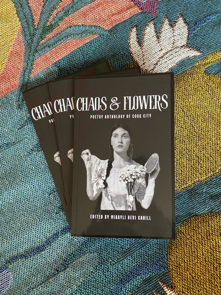 Image of Chaos & Flowers: Poetry Anthology of Cork City