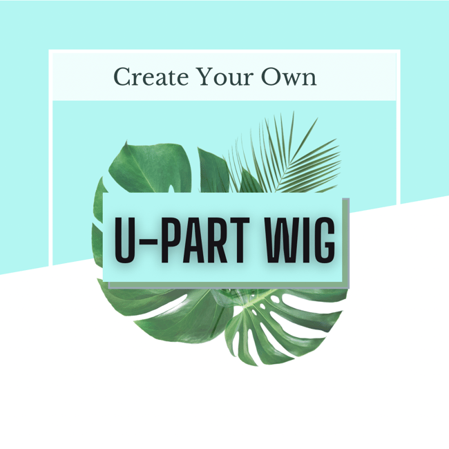 Design Your Own U-Part Wig