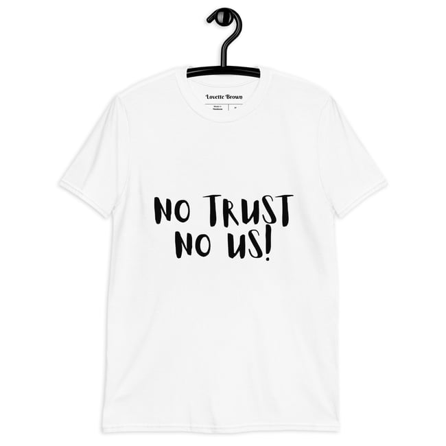 No Trust No Us Unisex T-Shirt