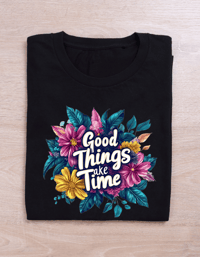 Image 1 of Good Things Take Time Affirmation Shirt
