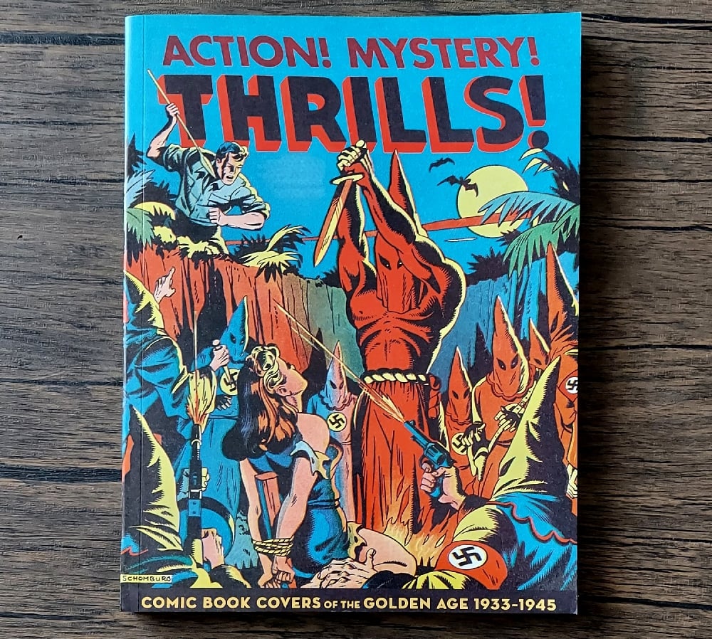 Action! Mystery! Thrills!: Comic Book Covers of the Golden Age 1933–1945, by Greg Sadowski