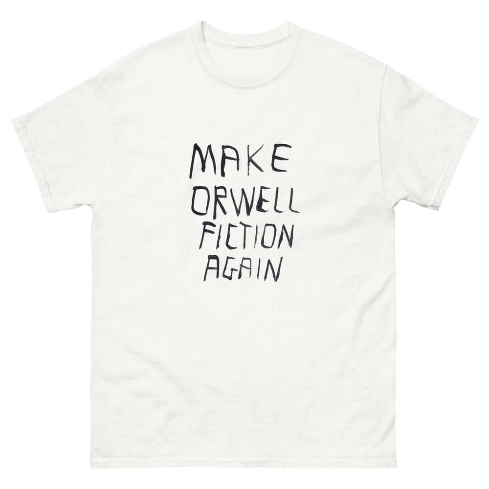 Image of MAKE ORWELL FICTION AGAIN T-SHIRT