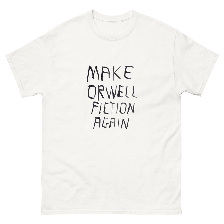 Image of MAKE ORWELL FICTION AGAIN T-SHIRT