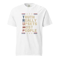 Image 1 of Truth Really Upsets Most People TRUMP Unisex Garment-Dyed Heavyweight T-shirt