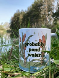 Image 5 of "probably pond water" mug 