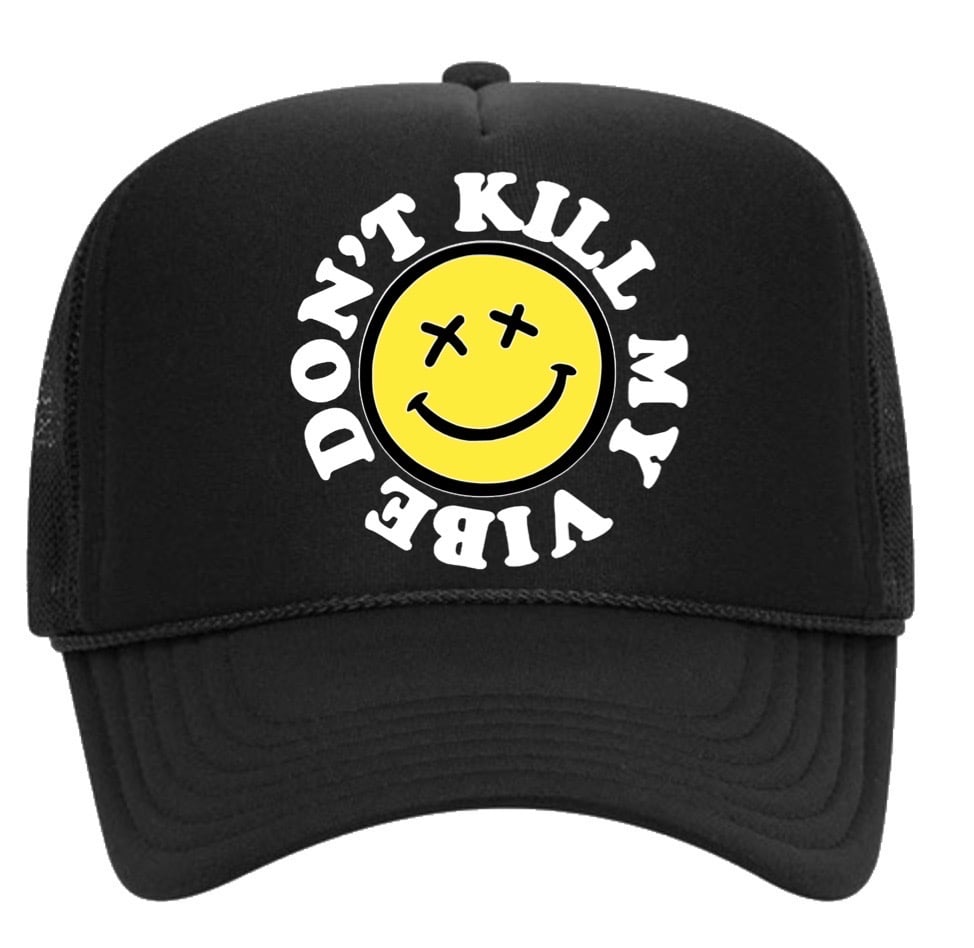 Don't Kill My Vibe Hat