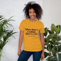 Image 2 of Where There's a Woman, There's a Way Unisex T-shirt (black letters)