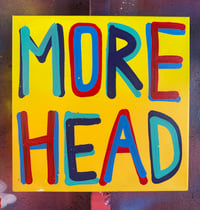 MORE HEAD