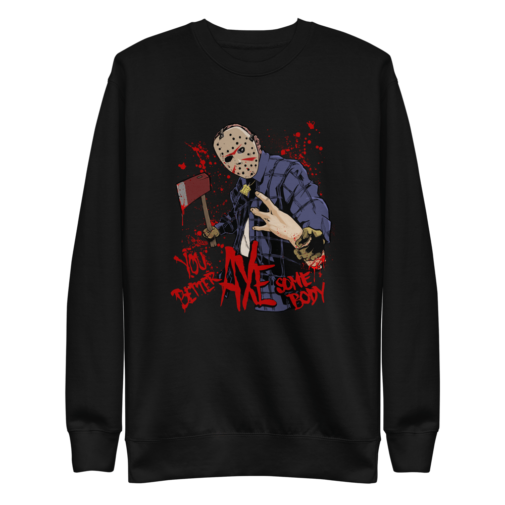 You Better AXE Some body - Unisex Light Blend Sweatshirt