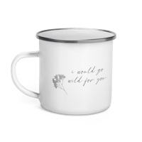 Image 1 of I would grow wild for you - Enamel Mug