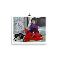 Image 1 of "Who am I if not your daughter?" print