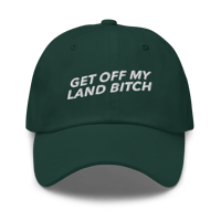 Image 7 of GET OFF MY LAND BITCH Dad hat