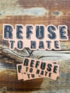 REFUSE TO HATE- stickers
