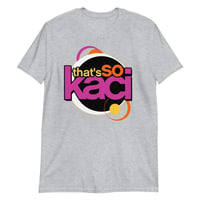 Image 2 of That’s so Kaci Shirt