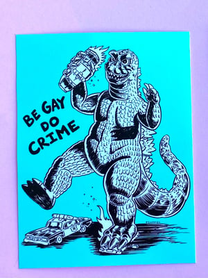 Image of Be Gay Do Crime Godzilla Sticker