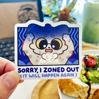 SORRY I ZONED OUT  | mosskidd ✦ Die-Cut Sticker