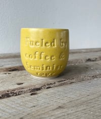 Image 5 of Fueled By Coffee & Feminist Rage