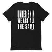 Image 1 of UNDER SKIN WE’RE ALL THE SAME Unisex t-shirt- white lettering
