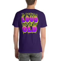Too Loud Too Old Unisex t-shirt