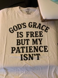God’s Grace Is Free But My Patience Isn’t 