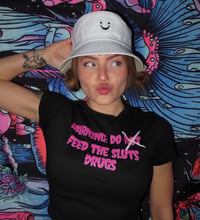 warning: do feed the sluts drugs