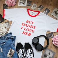 Image 2 of But Daddy I Love Her T-Shirt