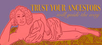 Trust Your Ancestors