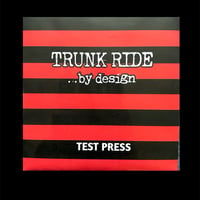 Image 2 of TRUNK RIDE - BY DESIGN - TEST PRESS