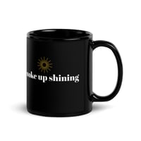 Image 2 of I woke up shining Black Glossy Mug