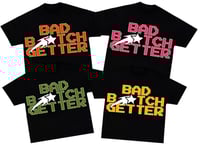COLOR OF CHOICE "BAD BITCH GETTER" TEE