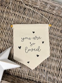 Image 3 of ‘You are so loved’ canvas flag