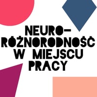 Neuroróżnorodność w miejscu pracy - szkolenie dla firm - wycena po ustaleniu szczegółów