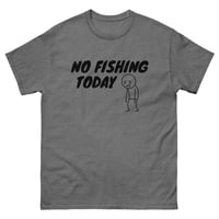 Image 12 of Unisex classic tee, No Fishing Today T-Shirt | Funny Fishing Humor Graphic Tee